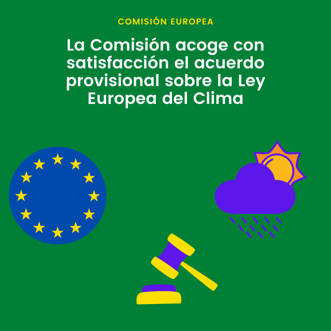 La Comisión acoge con satisfacción el acuerdo provisional sobre la Ley Europea del Clima.