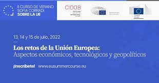 II Curso de Verano sobre la UE «Los retos de la Unión Europea: aspectos económicos, tecnológicos y geopolíticos»