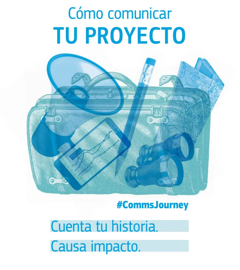 Cómo comunicar TU PROYECTO: #CommsJourney